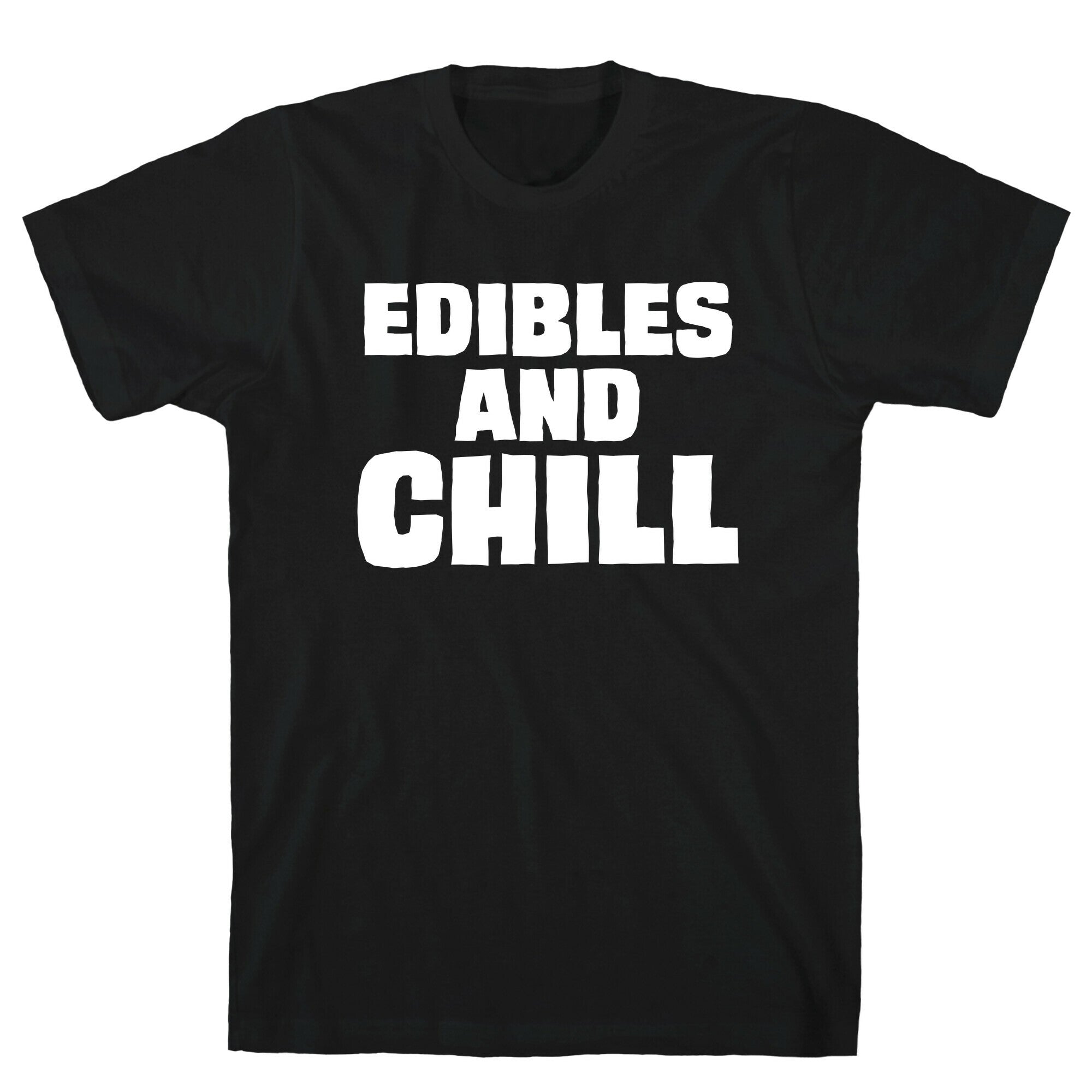 Edibles and Chill T-Shirt